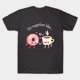 Go together like... Coffee and Doughnut T-Shirt